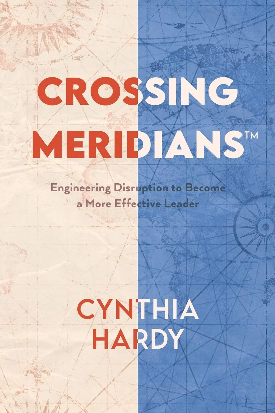 Crossing Meridians: Engineering Disruption to Become a More Effective Leader