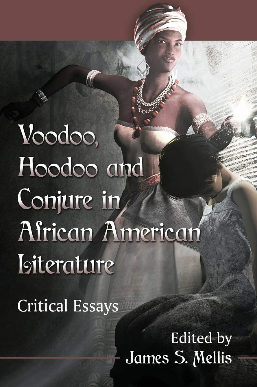 Voodoo, Hoodoo and Conjure in African American Literature: Critical Essays