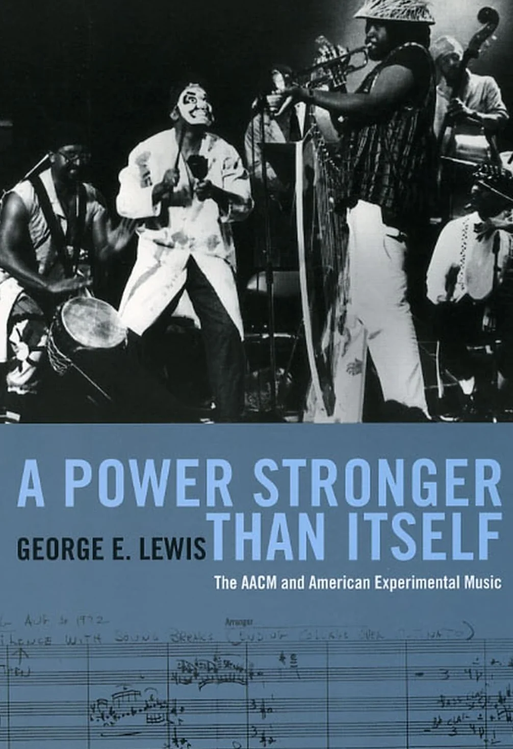 A Power Stronger Than Itself: The AACM and American Experimental Music