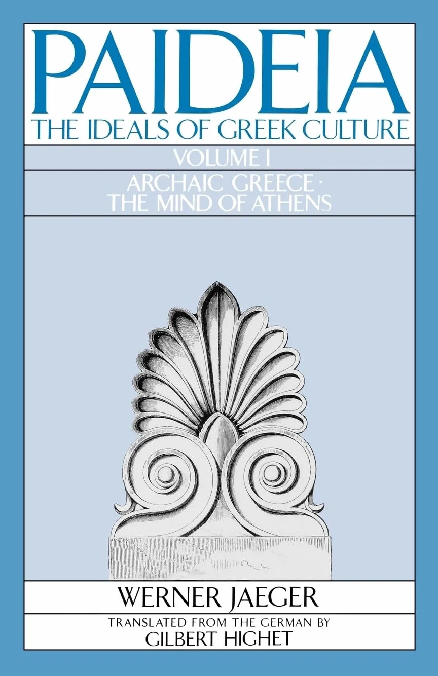 Paideia: The Ideals of Greek Culture: Volume I: Archaic Greece: The Mind of Athens