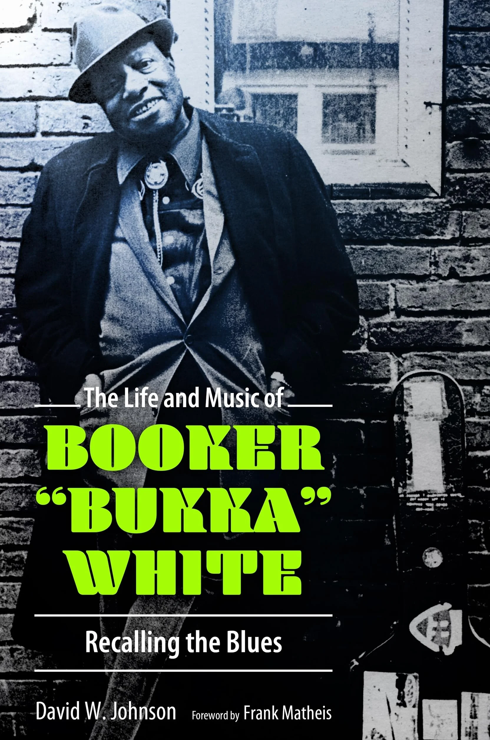 The Life and Music of Booker Bukka White: Recalling the Blues