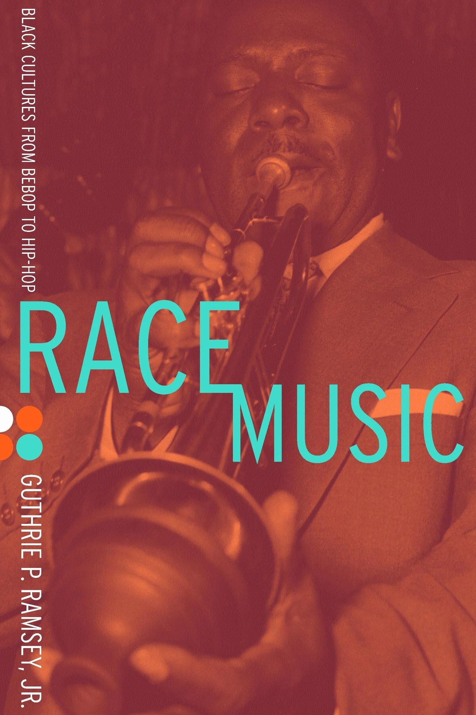 Race Music: Black Cultures from Bebop to Hip-Hop: 7
