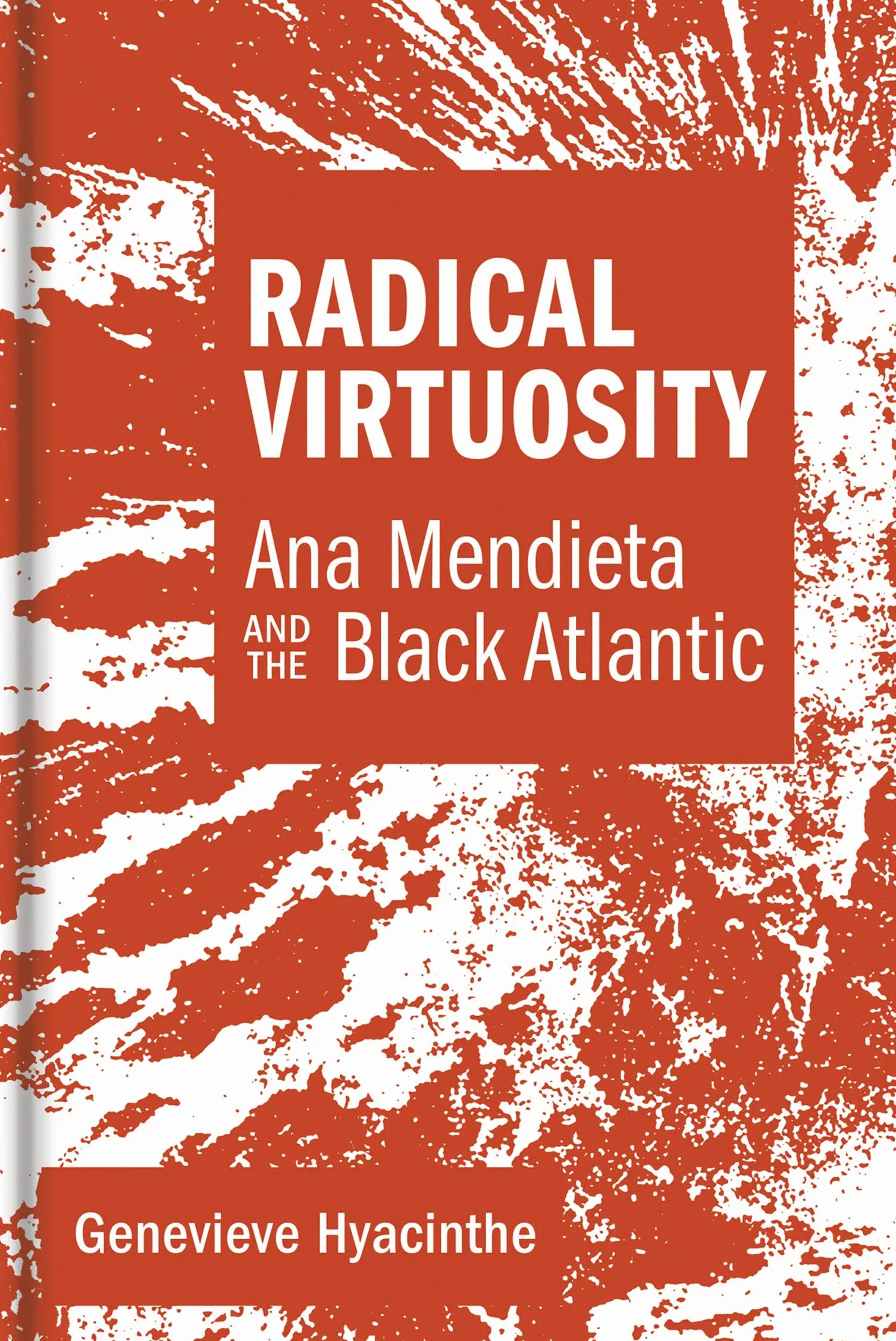 Radical Virtuosity: Ana Mendieta and the Black Atlantic